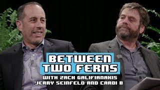 Jerry Seinfeld & Cardi B: Between Two Ferns With Zach Galifianakis Jerry Seinfeld & Cardi B: Between Two Ferns With Zach Galifianakis